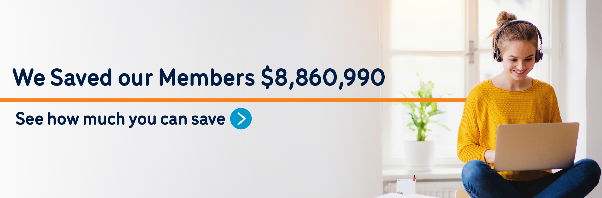 We saved our Members $8,860,990 See how much you can save!